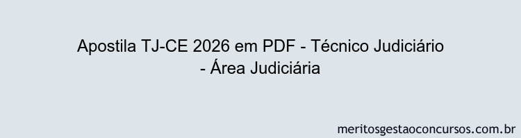 Apostila Concurso TJ-CE 2026 - Técnico Judiciário - Área Judiciária