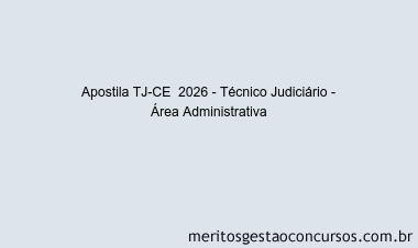 Apostila Concurso TJ-CE  2026 - Técnico Judiciário - Área Administrativa