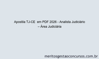 Apostila Concurso TJ-CE 2026 - Analista Judiciário – Área Judiciária