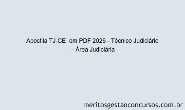 Apostila Concurso TJ-CE 2026 - Técnico Judiciário – Área Judiciária