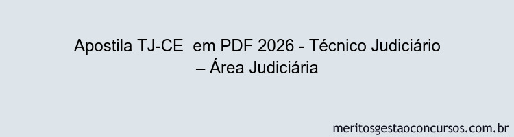 Apostila Concurso TJ-CE 2026 - Técnico Judiciário – Área Judiciária