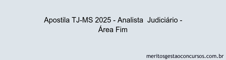 Apostila Concurso TJ-MS 2025 - Analista  Judiciário - Área Fim
