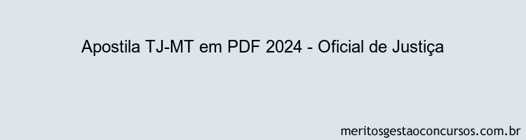 Apostila Concurso TJ-MT 2024 PDF - Oficial de Justiça