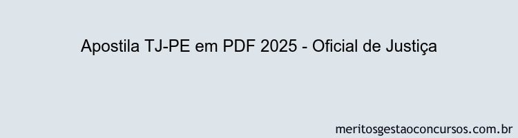 Apostila Concurso TJ-PE 2025 - Oficial de Justiça
