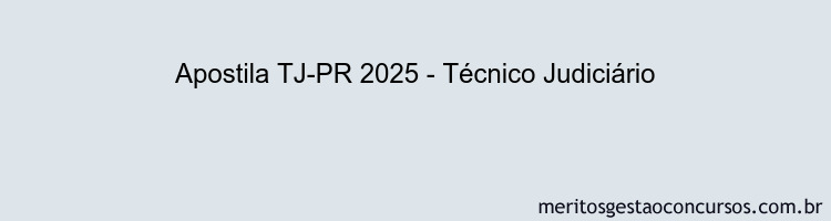 Apostila Concurso TJ-PR 2025 - Técnico Judiciário