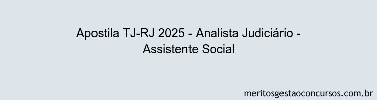 Apostila Concurso TJ-RJ 2025 - Analista Judiciário - Assistente Social