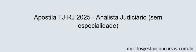 Apostila Concurso TJ-RJ 2025 - Analista Judiciário (sem especialidade)
