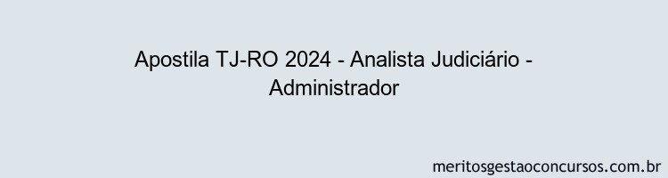 Apostila Concurso TJ-RO 2024 Impressa - Analista Judiciário - Administrador