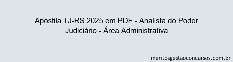 Apostila Concurso TJ-RS 2025 - Analista do Poder Judiciário - Área Administrativa