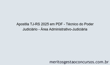 Apostila Concurso TJ-RS 2025 - Técnico do Poder Judiciário - Área Administrativo-Judiciária