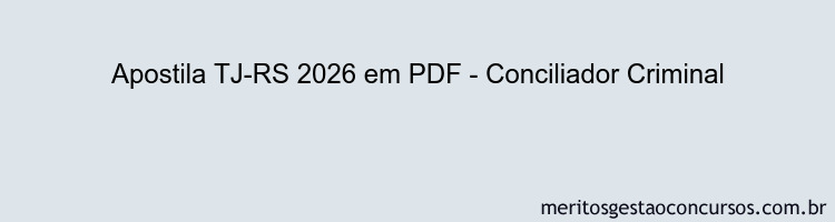 Apostila Concurso TJ-RS 2026 - Conciliador Criminal