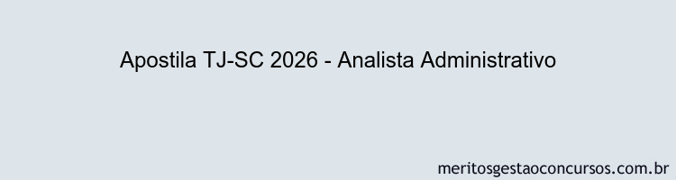 Apostila Concurso TJ-SC 2026 - Analista Administrativo