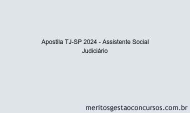 Apostila Concurso TJ-SP 2024 Impressa - Assistente Social Judiciário