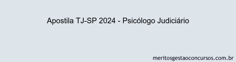 Apostila Concurso TJ-SP 2024 Impressa - Psicólogo Judiciário