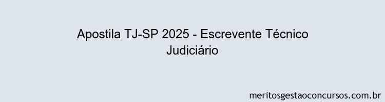 Apostila Concurso TJ-SP 2025 - Escrevente Técnico Judiciário