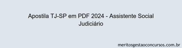 Apostila Concurso TJ-SP 2024 PDF - Assistente Social Judiciário