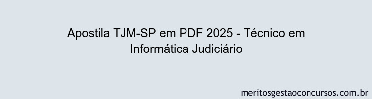 Apostila Concurso TJM-SP 2025 - Técnico em Informática Judiciário