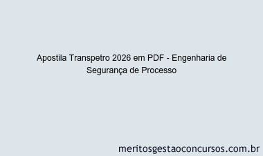 Apostila Concurso Transpetro 2026 - Engenharia de Segurança de Processo