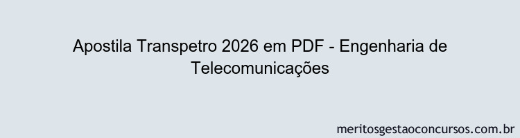 Apostila Concurso Transpetro 2026 - Engenharia de Telecomunicações