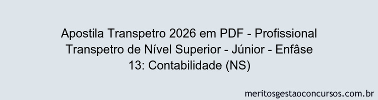 Apostila Concurso Transpetro 2026 - Profissional Transpetro de Nível Superior - Júnior - Enfâse 13: Contabilidade (NS)