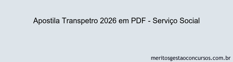 Apostila Concurso Transpetro 2026 - Serviço Social