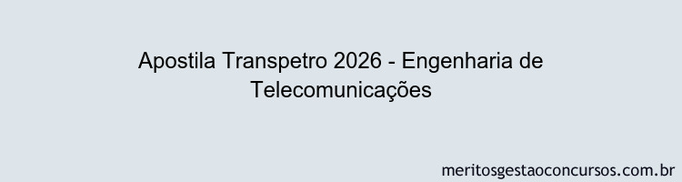Apostila Concurso Transpetro 2026 - Engenharia de Telecomunicações
