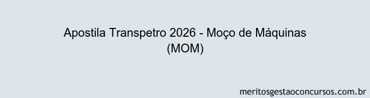 Apostila Concurso Transpetro 2026 - Moço de Máquinas (MOM)
