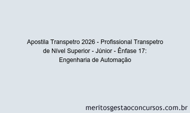 Apostila Concurso Transpetro 2026 - Profissional Transpetro de Nível Superior - Júnior - Ênfase 17: Engenharia de Automação