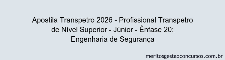 Apostila Concurso Transpetro 2026 - Profissional Transpetro de Nível Superior - Júnior - Ênfase 20: Engenharia de Segurança