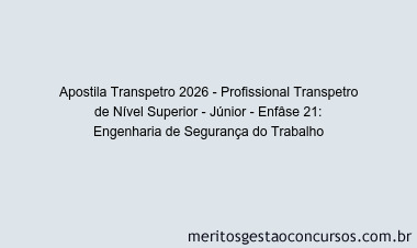 Apostila Concurso Transpetro 2026 - Profissional Transpetro de Nível Superior - Júnior - Enfâse 21: Engenharia de Segurança do Trabalho