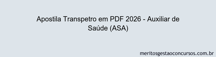 Apostila Concurso Transpetro 2026 - Auxiliar de Saúde (ASA)