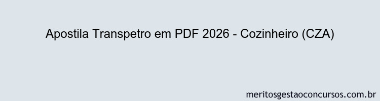 Apostila Concurso Transpetro 2026 - Cozinheiro (CZA)