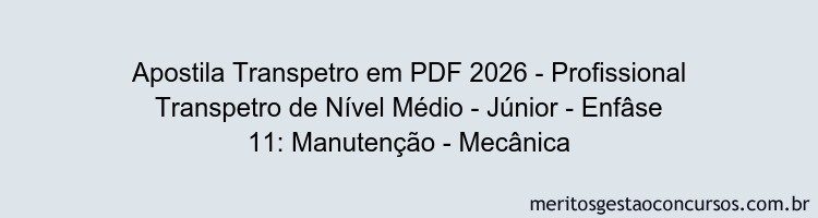 Apostila Concurso Transpetro 2026 - Profissional Transpetro de Nível Médio - Júnior - Enfâse 11: Manutenção - Mecânica