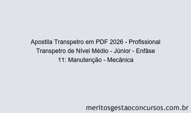 Apostila Concurso Transpetro 2026 - Profissional Transpetro de Nível Médio - Júnior - Enfâse 11: Manutenção - Mecânica