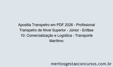 Apostila Concurso Transpetro 2026 - Profissional Transpetro de Nível Superior - Júnior - Enfâse 10: Comercialização e Logística - Transporte Marítimo