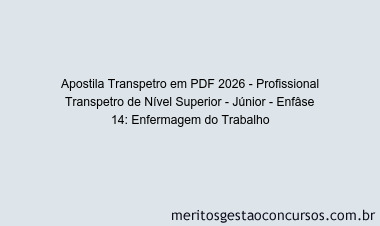 Apostila Concurso Transpetro 2026 - Profissional Transpetro de Nível Superior - Júnior - Enfâse 14: Enfermagem do Trabalho