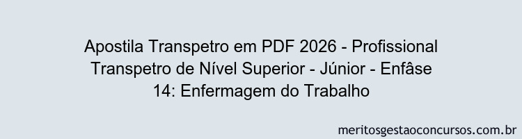 Apostila Concurso Transpetro 2026 - Profissional Transpetro de Nível Superior - Júnior - Enfâse 14: Enfermagem do Trabalho