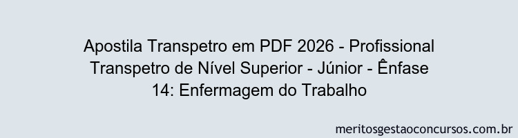 Apostila Concurso Transpetro 2026 - Profissional Transpetro de Nível Superior - Júnior - Ênfase 14: Enfermagem do Trabalho