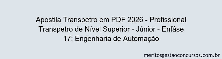 Apostila Concurso Transpetro 2026 - Profissional Transpetro de Nível Superior - Júnior - Enfâse 17: Engenharia de Automação