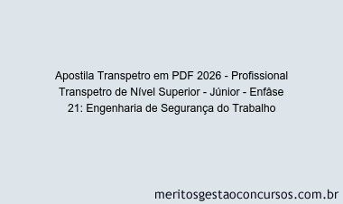 Apostila Concurso Transpetro 2026 - Profissional Transpetro de Nível Superior - Júnior - Enfâse 21: Engenharia de Segurança do Trabalho