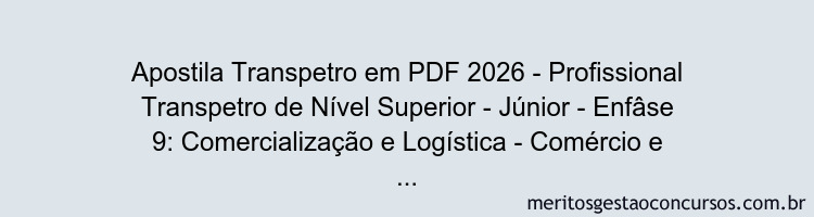 Apostila Concurso Transpetro 2026 - Profissional Transpetro de Nível Superior - Júnior - Enfâse 9: Comercialização e Logística - Comércio e Suprimentos