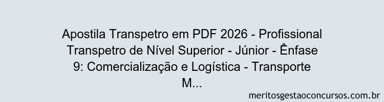Apostila Concurso Transpetro 2026 - Profissional Transpetro de Nível Superior - Júnior - Ênfase 9: Comercialização e Logística - Transporte Marítimo