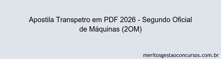 Apostila Concurso Transpetro 2026 - Segundo Oficial de Máquinas (2OM)