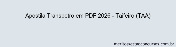Apostila Concurso Transpetro 2026 - Taifeiro (TAA)