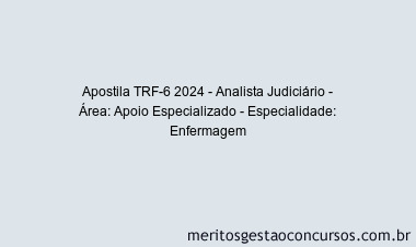 Apostila Concurso TRF-6 2024 Impressa - Analista Judiciário - Área: Apoio Especializado - Especialidade: Enfermagem