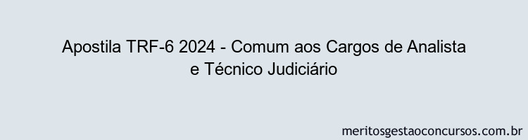 Apostila Concurso TRF-6 2024 Impressa - Comum aos Cargos de Analista e Técnico Judiciário