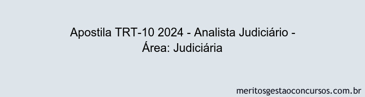 Apostila Concurso TRT-10 2024 Impressa - Analista Judiciário - Área: Judiciária