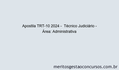 Apostila Concurso TRT-10 2024 Impressa -  Técnico Judiciário - Área: Administrativa
