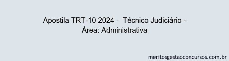 Apostila Concurso TRT-10 2024 Impressa -  Técnico Judiciário - Área: Administrativa