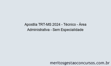 Apostila Concurso TRT-MS 2024 Impressa - Técnico - Área Administrativa - Sem Especialidade